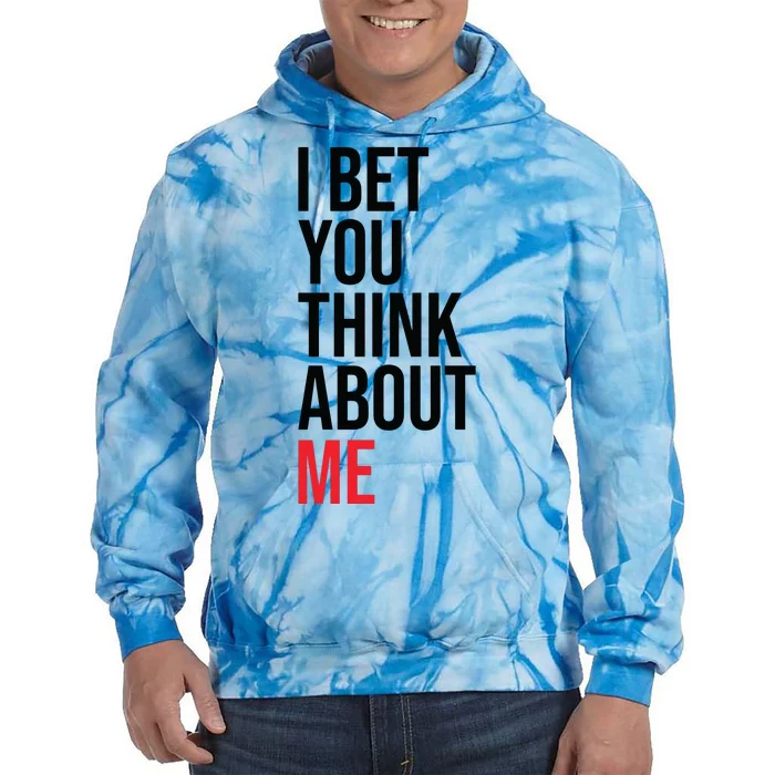 I Bet You Think About Me Tie Dye Hoodie