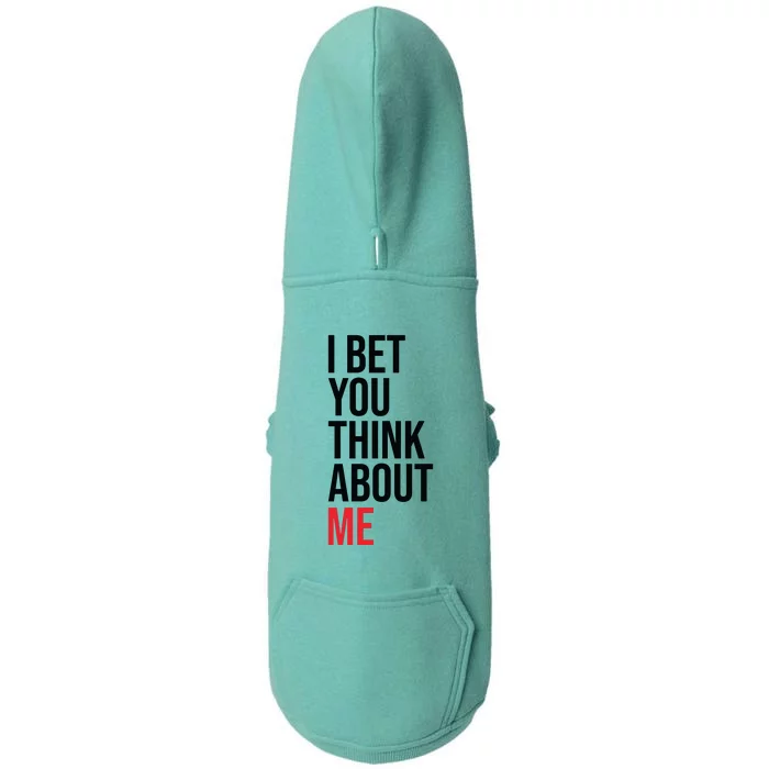 I Bet You Think About Me Doggie 3-End Fleece Hoodie