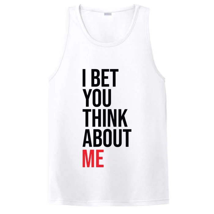 I Bet You Think About Me Performance Tank