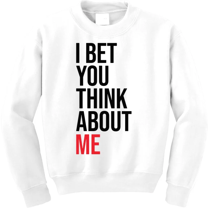 I Bet You Think About Me Kids Sweatshirt