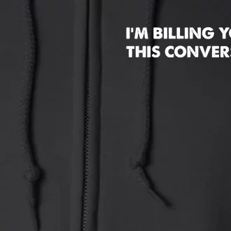 Im Billing You For This Conversation Lawyer Full Zip Hoodie