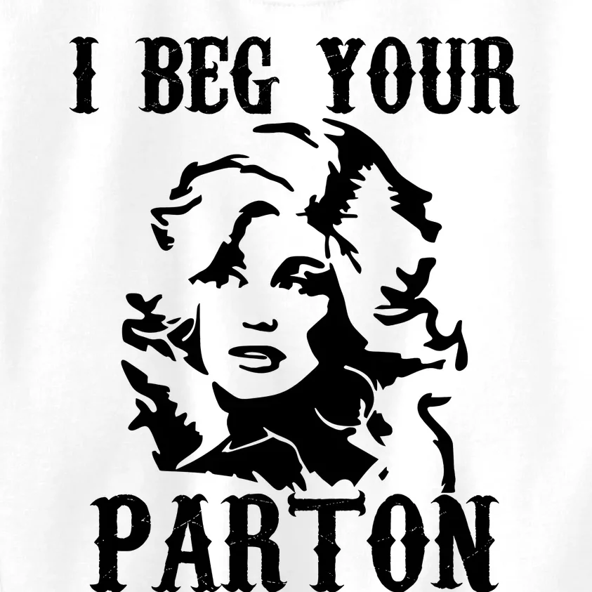 I Beg Your Parton For Dolly Lover Fan Portrait Kids Sweatshirt