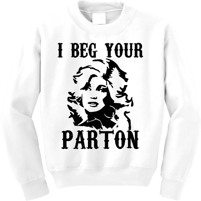 I Beg Your Parton For Dolly Lover Fan Portrait Kids Sweatshirt