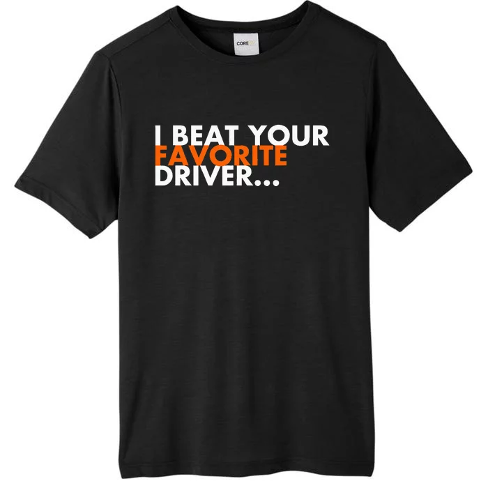 I Beat Your Favorite Driver ChromaSoft Performance T-Shirt