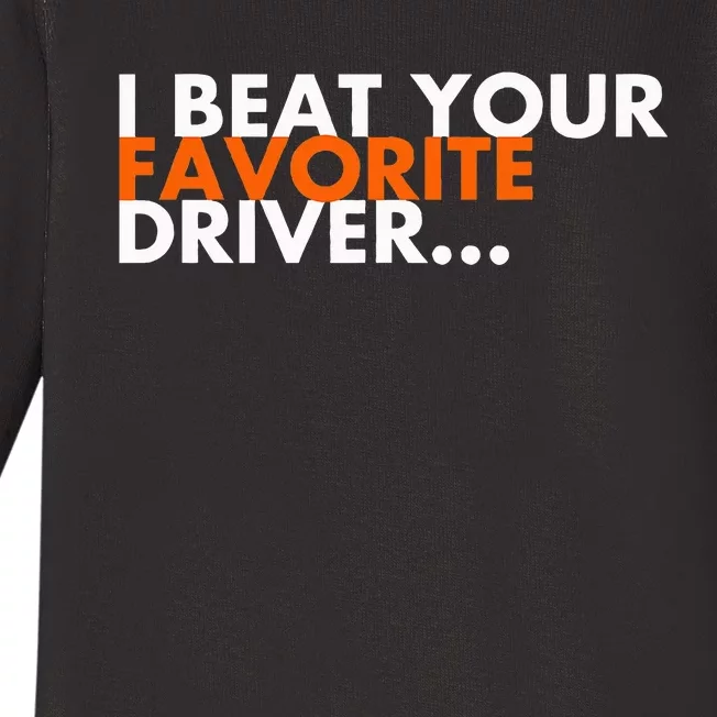 I Beat Your Favorite Driver Baby Long Sleeve Bodysuit