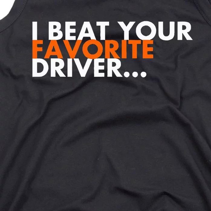 I Beat Your Favorite Driver Tank Top