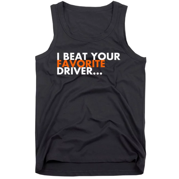 I Beat Your Favorite Driver Tank Top