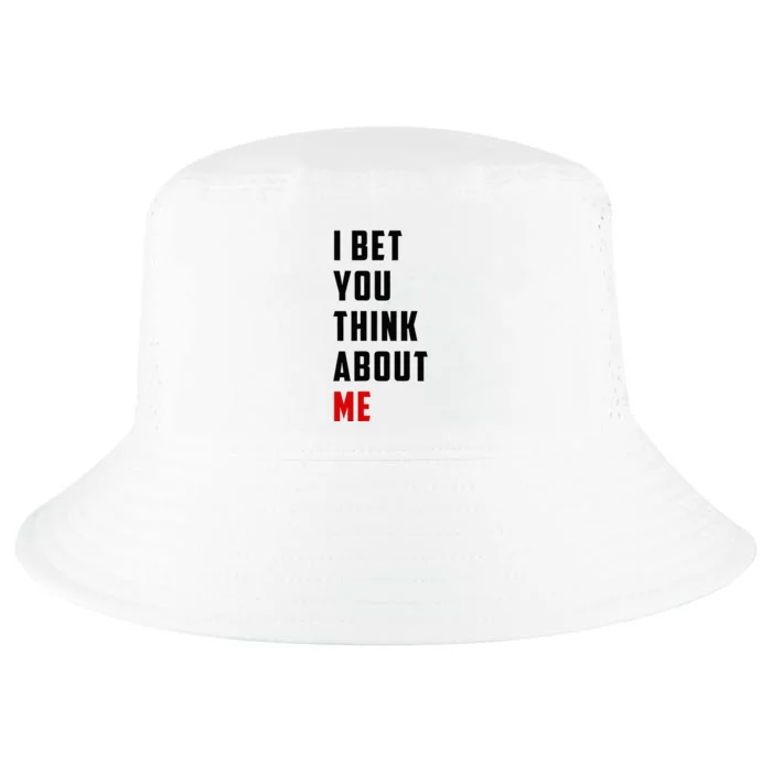 I Bet You Think About Me Cool Comfort Performance Bucket Hat