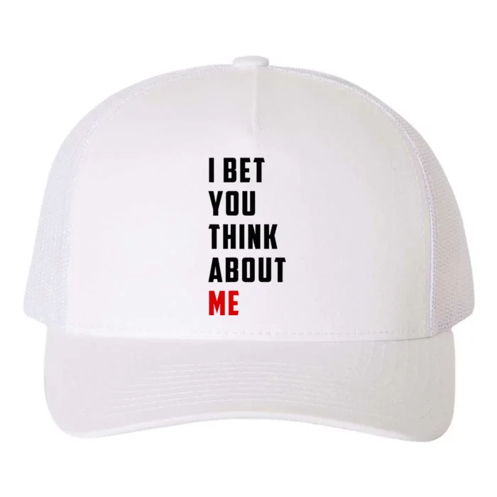 I Bet You Think About Me Yupoong Adult 5-Panel Trucker Hat