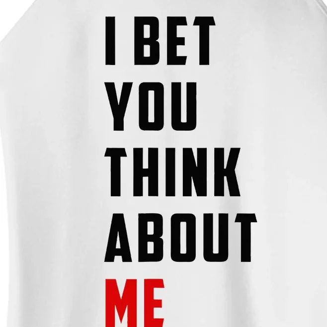 I Bet You Think About Me Women’s Perfect Tri Rocker Tank