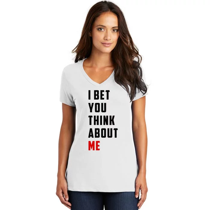 I Bet You Think About Me Women's V-Neck T-Shirt