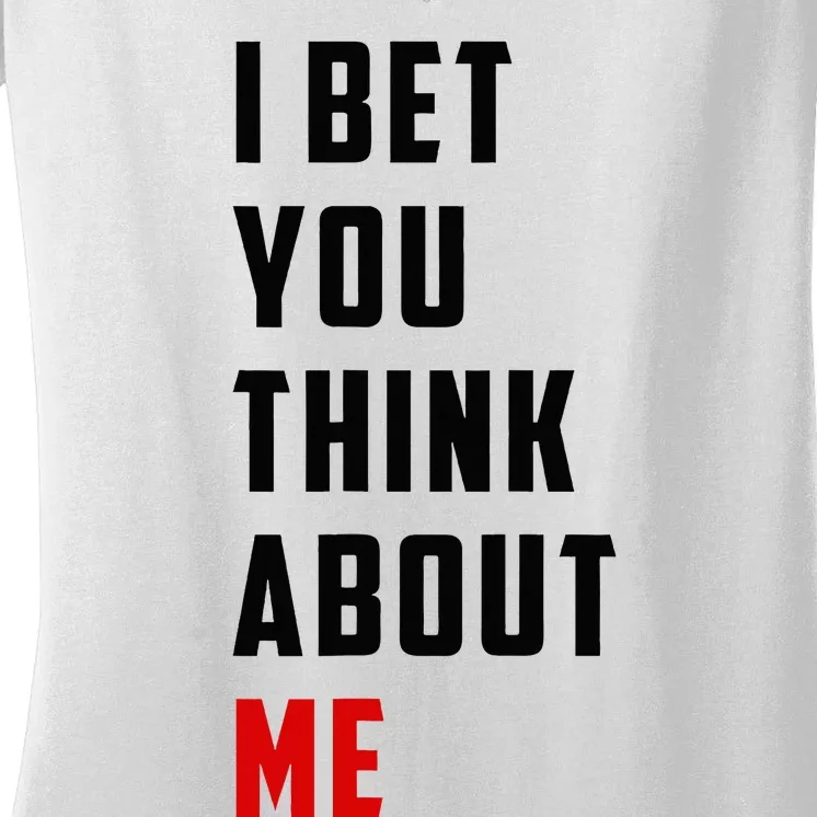 I Bet You Think About Me Women's V-Neck T-Shirt