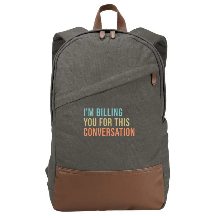 Im Billing You For This Conversation Funny Lawyer Cotton Canvas Backpack