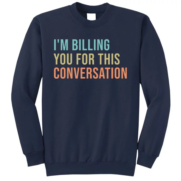 Im Billing You For This Conversation Funny Lawyer Sweatshirt