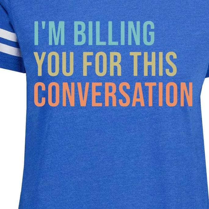 Im Billing You For This Conversation Funny Lawyer Enza Ladies Jersey Football T-Shirt