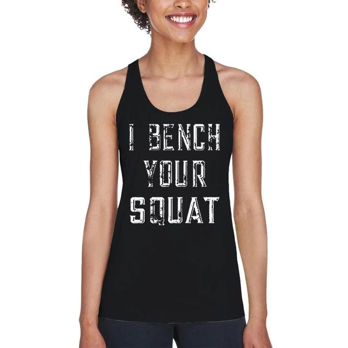 I Bench Your Squat Women's Racerback Tank