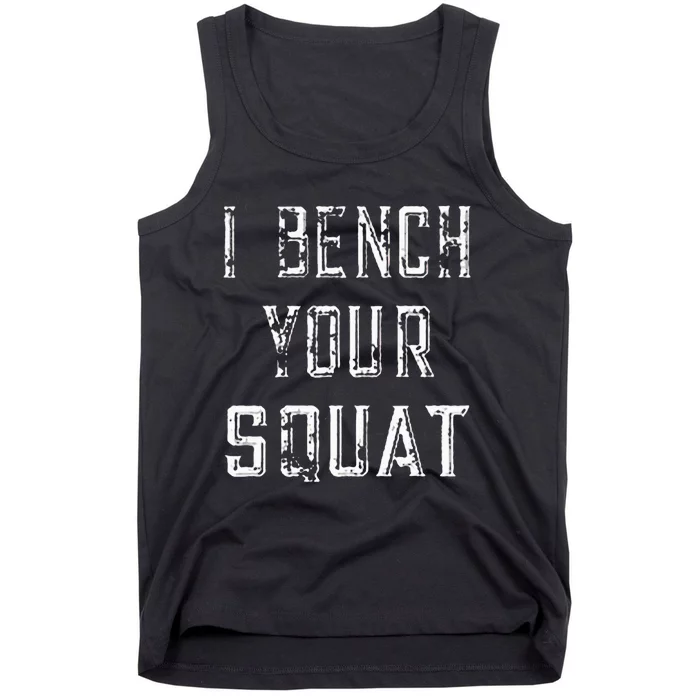 I Bench Your Squat Tank Top