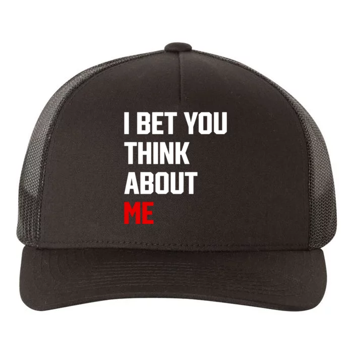 I Bet You Think About Me Yupoong Adult 5-Panel Trucker Hat