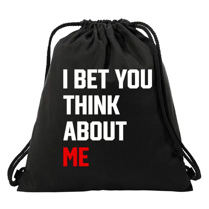 I Bet You Think About Me Drawstring Bag