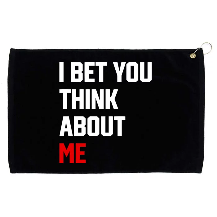 I Bet You Think About Me Grommeted Golf Towel