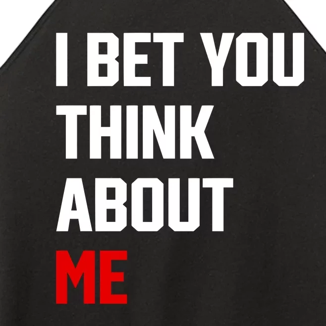 I Bet You Think About Me Women’s Perfect Tri Rocker Tank