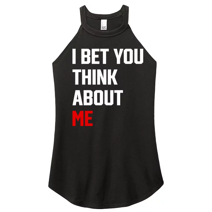 I Bet You Think About Me Women’s Perfect Tri Rocker Tank