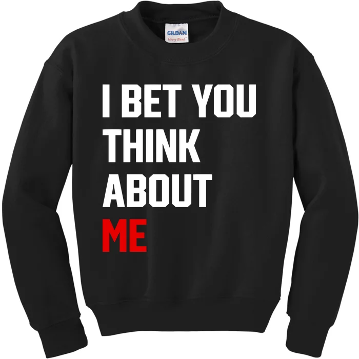 I Bet You Think About Me Kids Sweatshirt