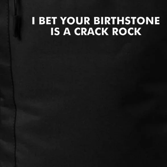 I Bet Your Birthstone Is A Crack Rock Daily Commute Backpack