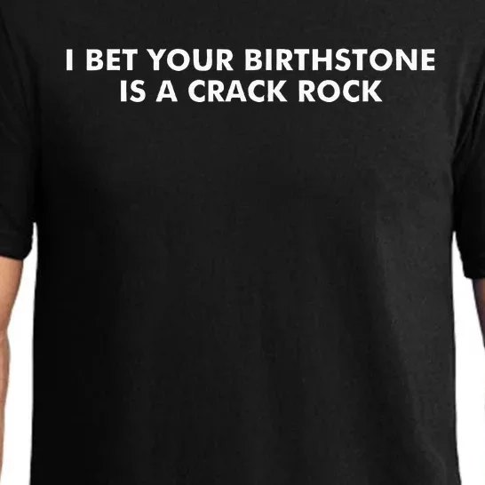 I Bet Your Birthstone Is A Crack Rock Pajama Set