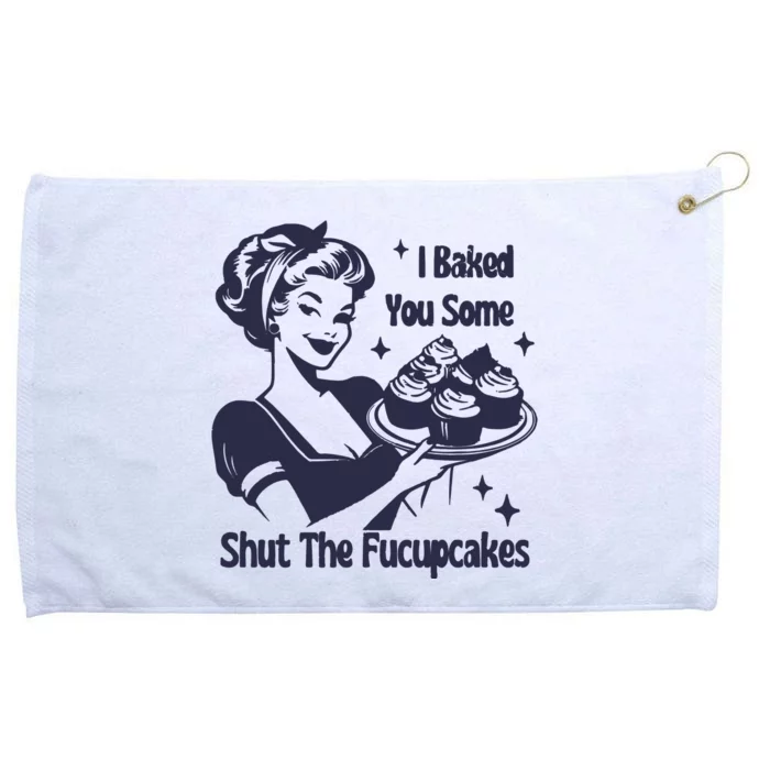 I Baked You Some Shut The Fucupcakes Grommeted Golf Towel