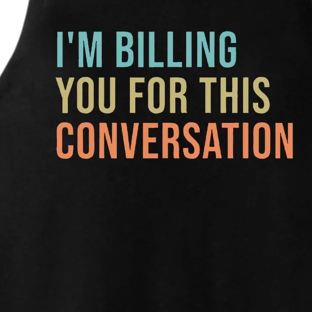 IM Billing You For This Conversation Ladies Tri-Blend Wicking Tank