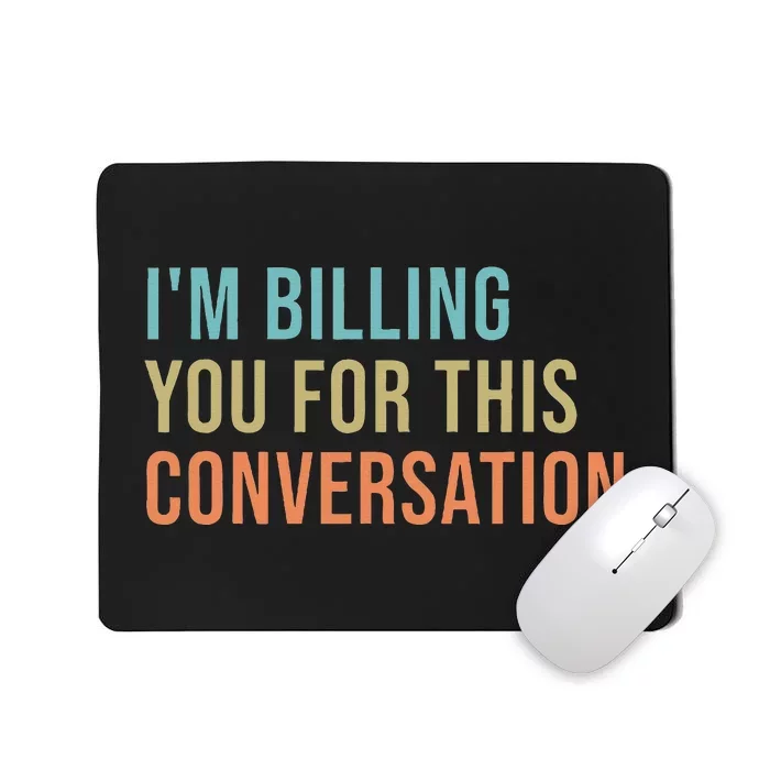 IM Billing You For This Conversation Mousepad