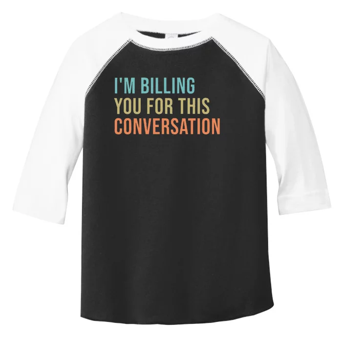 IM Billing You For This Conversation Toddler Fine Jersey T-Shirt