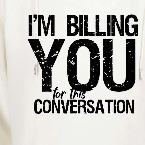 Im Billing You For This Conversation Womens Funnel Neck Pullover Hood