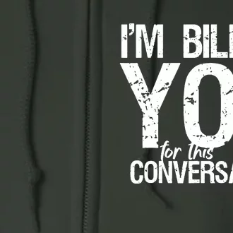 Im Billing You For This Conversation Full Zip Hoodie