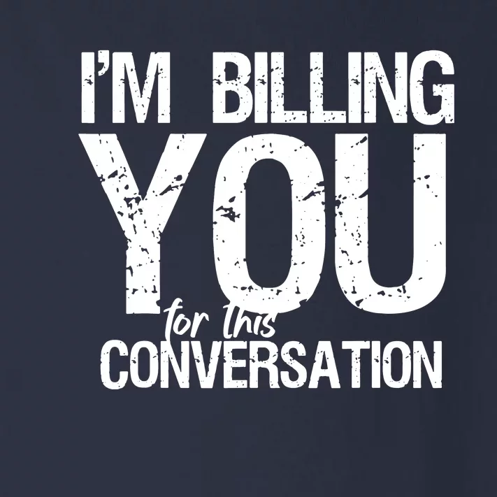 Im Billing You For This Conversation Toddler Long Sleeve Shirt