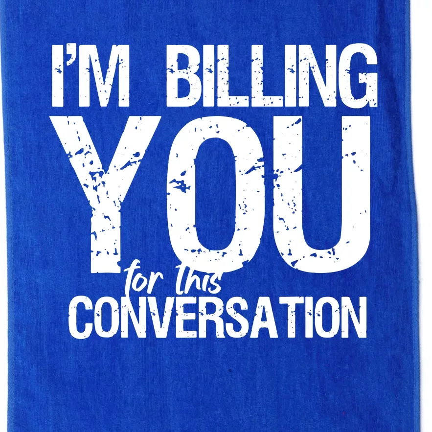 Im Billing You For This Conversation Platinum Collection Golf Towel