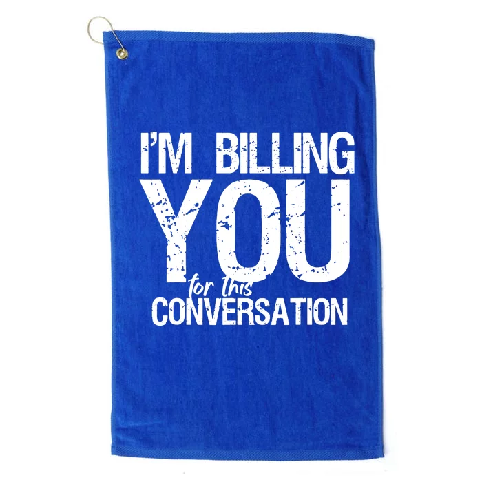 Im Billing You For This Conversation Platinum Collection Golf Towel