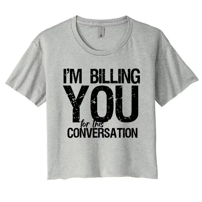 Im Billing You For This Conversation Women's Crop Top Tee