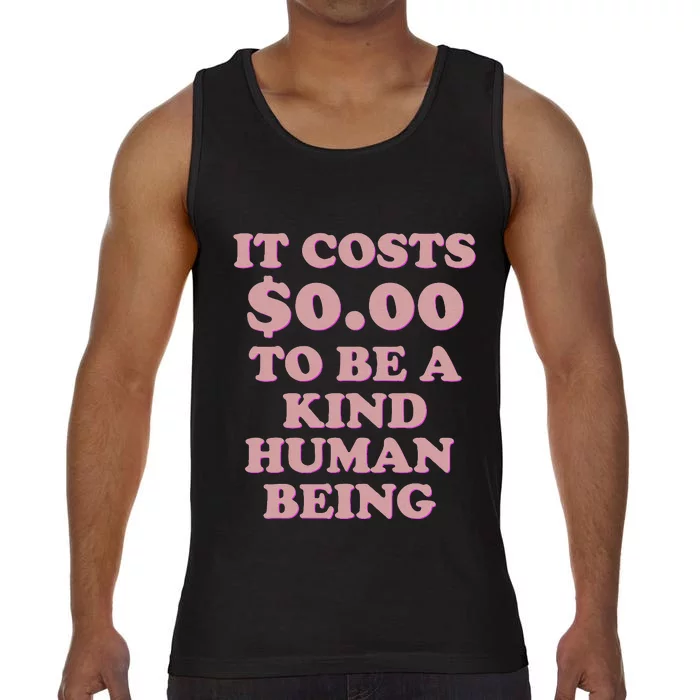 It Costs $0.00 To Be A Kind Human Being Comfort Colors® Tank Top