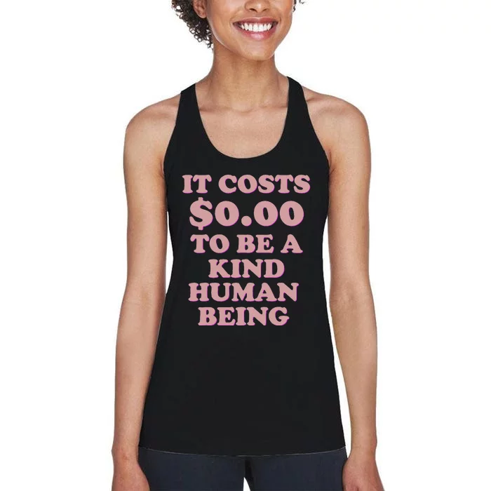 It Costs $0.00 To Be A Kind Human Being Women's Racerback Tank