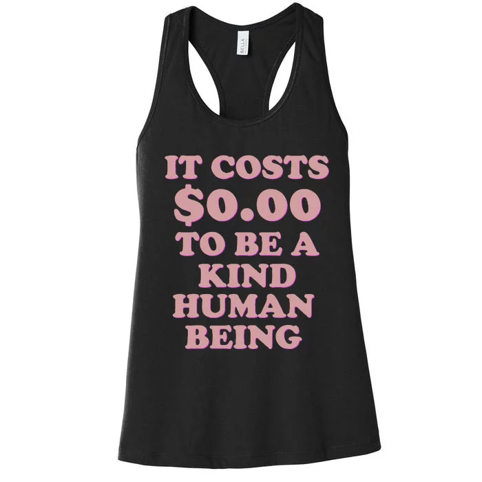 It Costs $0.00 To Be A Kind Human Being Women's Racerback Tank