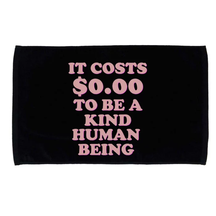 It Costs $0.00 To Be A Kind Human Being Microfiber Hand Towel