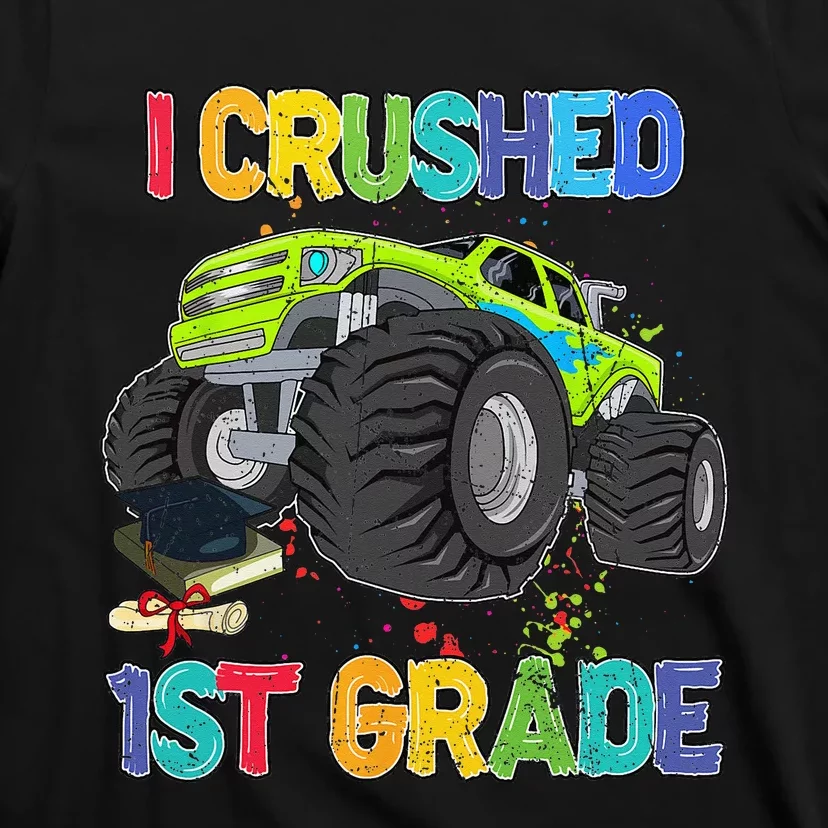 I Crushed 1st Grade Funny Monster Truck Graduation Gifts T-Shirt