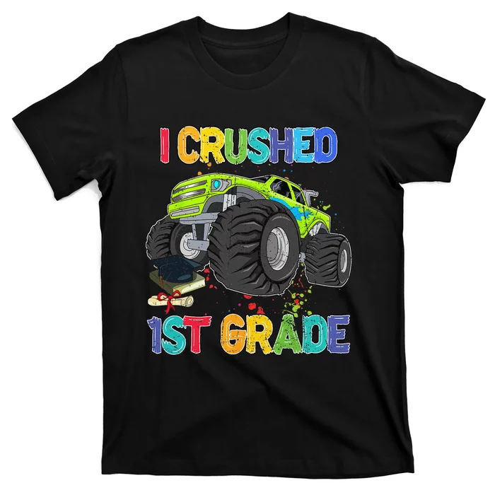 I Crushed 1st Grade Funny Monster Truck Graduation Gifts T-Shirt