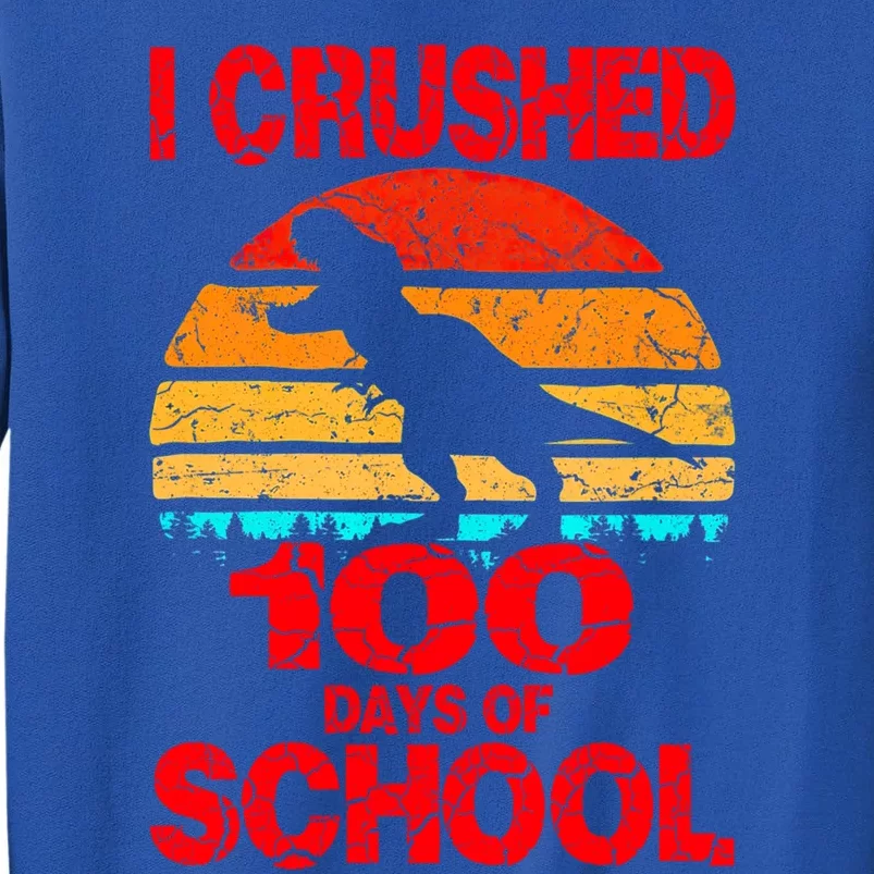 I Crushed 100 Days Of School Dinosaur Gift Gift Tall Sweatshirt