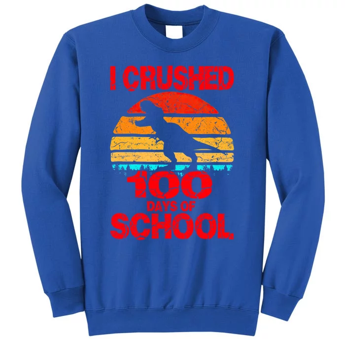 I Crushed 100 Days Of School Dinosaur Gift Gift Tall Sweatshirt