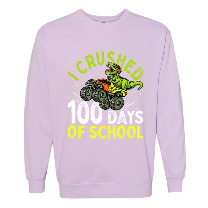 I Crushed 100 Days Of School Dinosaur Monster Truck Great Gift Garment-Dyed Sweatshirt