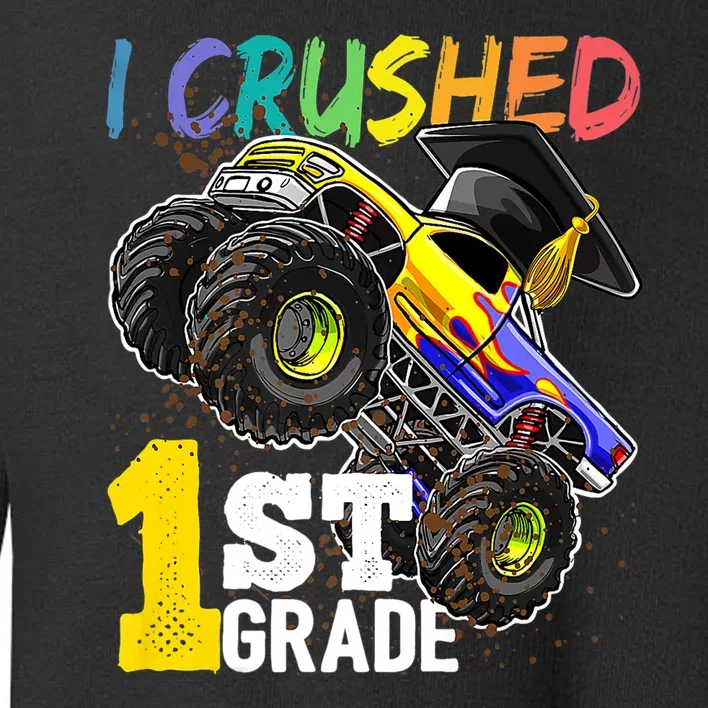 I Crushed 1st Grade Monster Truck Graduation Cap Toddler Sweatshirt