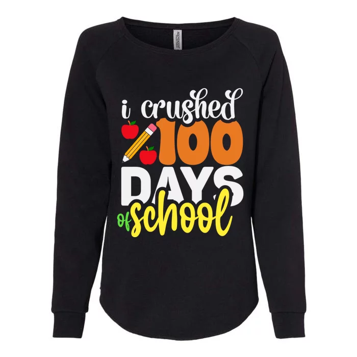 I Crushed 100 Day Of School 100 Days Of School Meaningful Gift Womens California Wash Sweatshirt